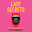 Lady Secrets: Real, Raw, and Ridiculous Confessions of Womanhood (Unabridged) cover