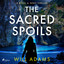 The Sacred Spoils: An archaeological thriller for fans of Dan Brown cover