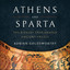Athens and Sparta: The Rivalry That Shaped Ancient Greece cover