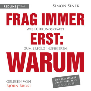 Frag immer erst: warum: Wie Top-Firmen und Führungskräfte zum Erfolg inspirieren