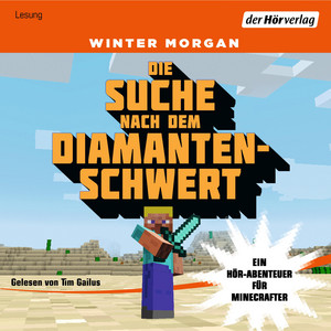 Die Suche nach dem Diamantenschwert: Ein Hör-Abenteuer für Minecrafter