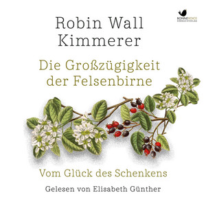 Die Großzügigkeit der Felsenbirne: Vom Glück des Schenkens