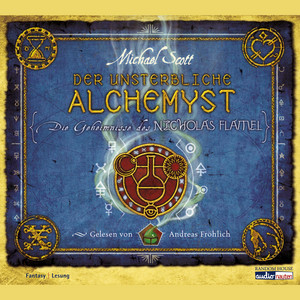 Die Geheimnisse des Nicholas Flamel - Der unsterbliche Alchemyst: Band 1