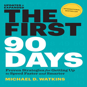 The First 90 Days: Proven Strategies for Getting Up to Speed Faster and Smarter Audiobook