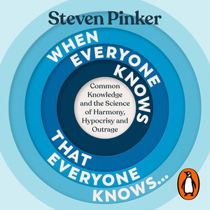 When Everyone Knows That Everyone Knows...: Common Knowledge and the Science of Harmony, Hypocrisy and Outrage