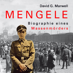 Mengele: Biographie eines Massenmörders