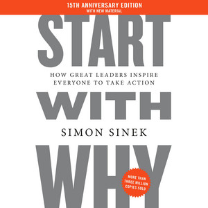 Start with Why 15th Anniversary Edition: How Great Leaders Inspire Everyone to Take Action Audiobook