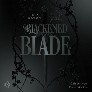 Blackened Blade 1: The Blackened Blade: Dark Fantasy mit einer broken Heroine, die Rache an ihren Peinigern nimmt