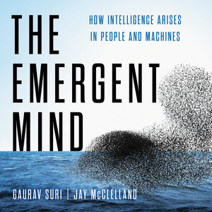 The Emergent Mind: How Intelligence Arises in People and Machines