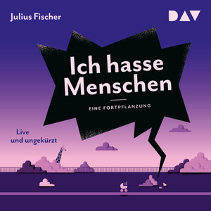 Ich hasse Menschen 3. Eine Fortpflanzung