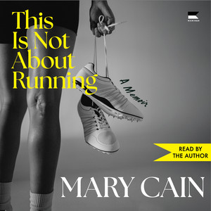 This Is Not About Running: A Memoir