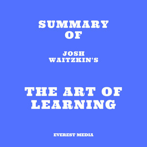 Summary of Josh Waitzkin's The Art of Learning