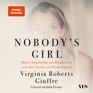 Nobody's Girl: Meine Geschichte von Missbrauch und dem Kampf um Gerechtigkeit | (SPIEGEL-Bestseller)