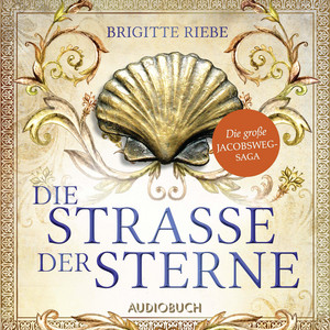 Die Straße der Sterne (Die große Jakobsweg–Saga, Band 1)