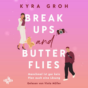 Breakups and Butterflies: Manchmal ist gar kein Plan auch eine Lösung | Die Office-Romance von SPIEGEL-Bestsellerautorin Kyra Groh
