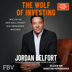The Wolf of Investing: Wie Sie an der Wall Street ein Vermögen machen | Das Playbook vom Wolf of Wall Street: Tricks, Geheimnisse und Insights des Skandal-Traders