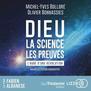 Dieu, la science, les preuves: L'aube d'une révolution Audiobook