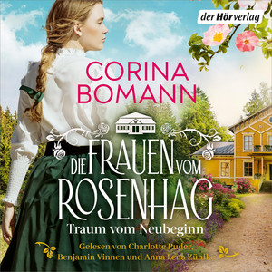 Die Frauen vom Rosenhag. Traum vom Neubeginn: Roman. Die neue mitreißende Familiensaga der Bestsellerautorin