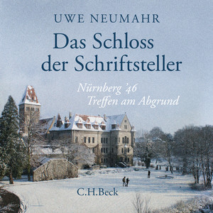 Das Schloss der Schriftsteller: Nürnberg ´46. Treffen am Abgrund