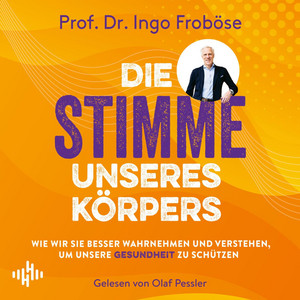 Die Stimme unseres Körpers: Wie wir sie besser wahrnehmen und verstehen, um unsere Gesundheit zu schützen | Was die verschiedenen Körpersignale bedeuten, woher sie kommen und welche wichtigen Informationen sie über unsere Gesundheit verraten