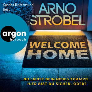 Welcome Home - Du liebst dein neues Zuhause. Hier bist du sicher. Oder? (Autorisierte Lesefassung)