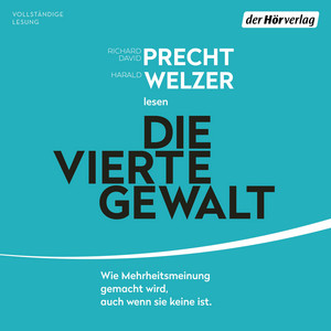 Die vierte Gewalt -: Wie Mehrheitsmeinung gemacht wird – auch wenn sie keine ist