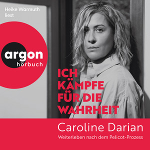 Ich kämpfe für die Wahrheit - Weiterleben nach dem Pelicot-Prozess (Ungekürzte Lesung)