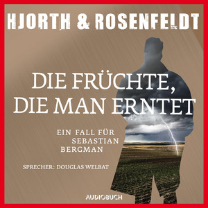 Die Früchte, die man erntet – Ein Fall für Sebastian Bergman