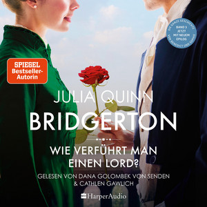 Bridgerton - Wie verführt man einen Lord? (ungekürzt): Band 3 | Von der mehrfachen SPIEGEL-Bestsellerautorin | Die Vorlage zur NETFLIX-Welterfolgsserie »Bridgerton« | Die Protangonisten der 4. Staffel: Benedict und Sophie