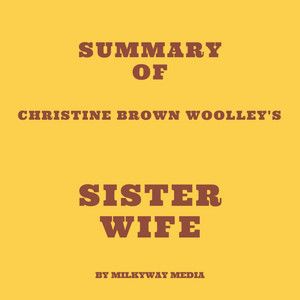 Summary of Christine Brown Woolley's Sister Wife