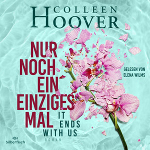 Nur noch ein einziges Mal - It ends with us (Lily, Ryle und Atlas-Reihe 1): Die deutsche Ausgabe des Bestsellers ›It Ends With Us‹ | Jetzt im Kino