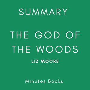 The God of the Woods by Liz Moore - Book Summary