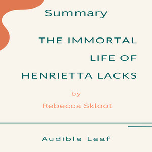 The Immortal Life of Henrietta Lacks by Rebecca Skloot Audiobook Summary