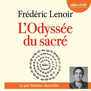 L'Odyssée du sacré: La grande histoire des croyances et des spiritualités des origines à nos jours Audiobook