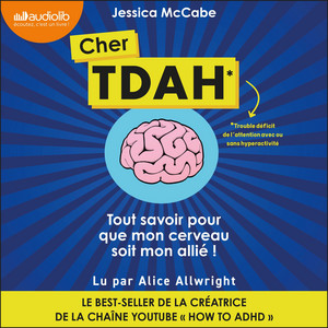 Cher TDAH: Tout savoir pour que mon cerveau soit mon allié ! Audiobook