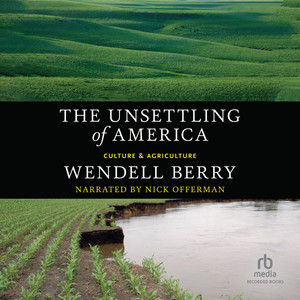 The Unsettling of America: Culture & Agriculture Audiobook