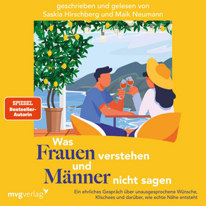 Was Frauen verstehen und Männer nicht sagen: Ein ehrliches Gespräch über unausgesprochene Wünsche, Klischees und darüber, wie echte Nähe entsteht | Erzählendes Sachbuch