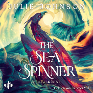 The Sea Spinner (The Wind Weaver 2): Flutgeküsst | Die epische Romantasy-Trilogie geht weiter!