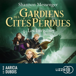 Gardiens des cités perdues - Volume 4 : Les invisibles Audiobook