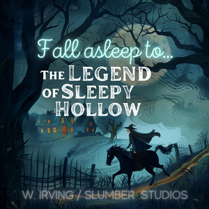 The Legend of Sleepy Hollow: Fall asleep to a classic spooky horror story