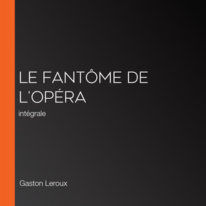 Le Fantôme de l'Opéra: intégrale
