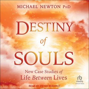 Destiny of Souls: New Case Studies of Life Between Lives