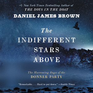 The Indifferent Stars Above: The Harrowing Saga of the Donner Party Audiobook