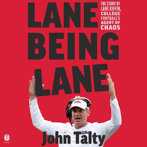 Lane Being Lane: The Story of Lane Kiffin, College Football’s Agent of Chaos Audiobook
