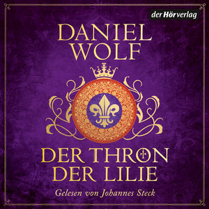 Der Thron der Lilie: Historischer Roman