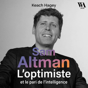 Sam Altman, L'optimiste et le pari de l'intelligence Audiobook
