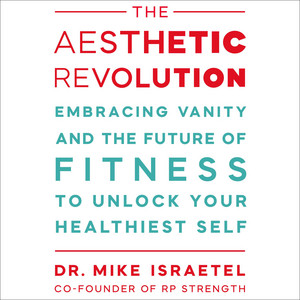 The Aesthetic Revolution: Embracing Vanity and the Future of Fitness to Unlock Your Healthiest Self Audiobook