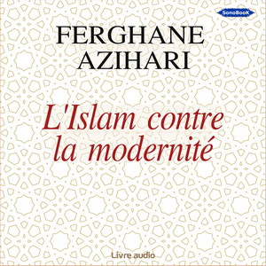 L'Islam contre la modernité Audiobook