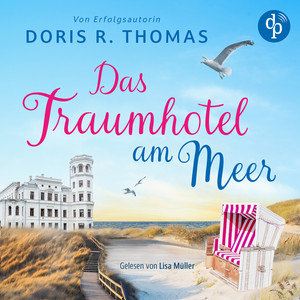 Das Traumhotel am Meer | Ein romantisches Hörbuch mit gemütlichem Ostsee-Setting (Ungekürzt) Audiobook