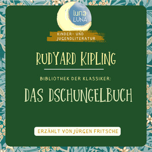 Rudyard Kipling: Das Dschungelbuch: Bibliothek der Klassiker: Kinder- und Jugendliteratur